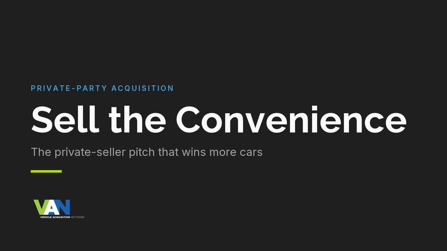 Sell the Convenience: the private-seller pitch that wins more cars