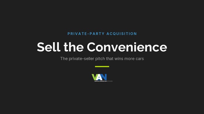 Sell the Convenience: the private-seller pitch that wins more cars