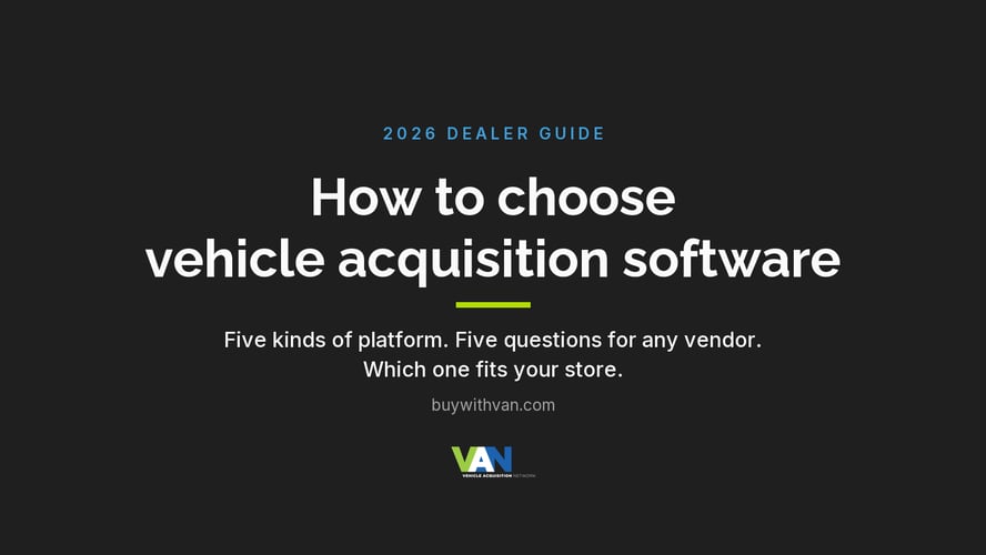 How to choose vehicle acquisition software: a 2026 dealer guide from VAN covering five kinds of platform, five questions for any vendor, and which one fits your store